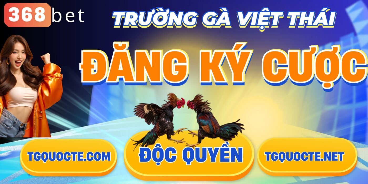 đăng ký trường gà việt thái tại tgquocte.com