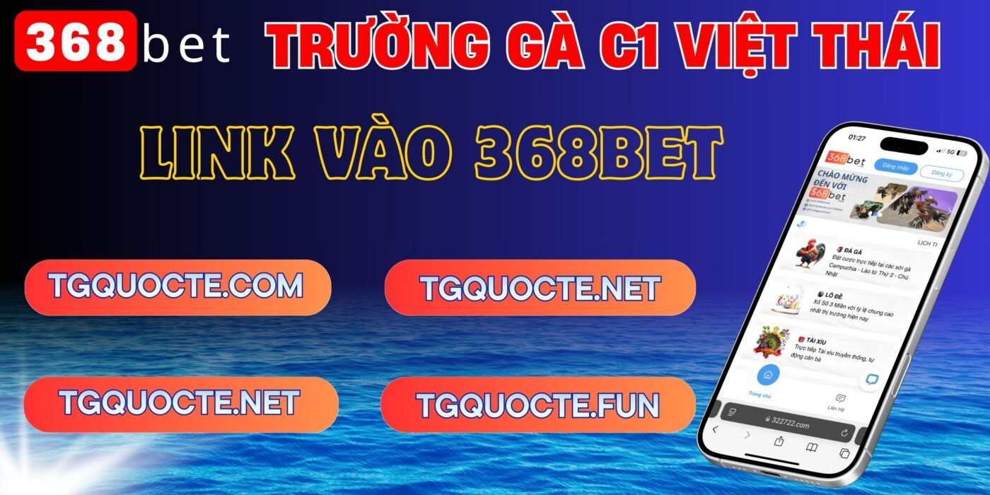 link 368bet trực tiếp trường gà việt thái